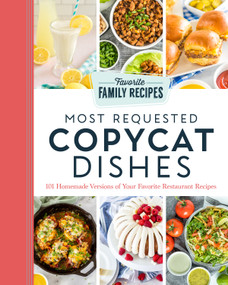 Most Requested Copycat Dishes (101 Homemade Versions of Your Favorite Restaurant Recipes) by Favorite Family Recipes, 9781639933198