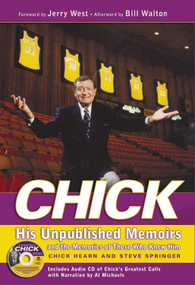 Chick (His Unpublished Memoirs and the Memories of Those Who Knew Him) by Chick Hearn, Steve Springer, Jerry West, Bill Walton, Al Michaels, 9781572436183