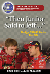 "Then Junior Said to Jeff. . ." (The Best NASCAR Stories Ever Told) by David Poole, Jim McLaurin, 9781572438477