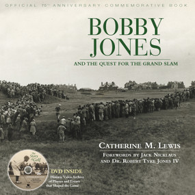 Bobby Jones (And the Quest for the Grand Slam) by Catherine M. Lewis, Jack Nicklaus, Dr. Robert Tyre Jones IV, 9781572439696