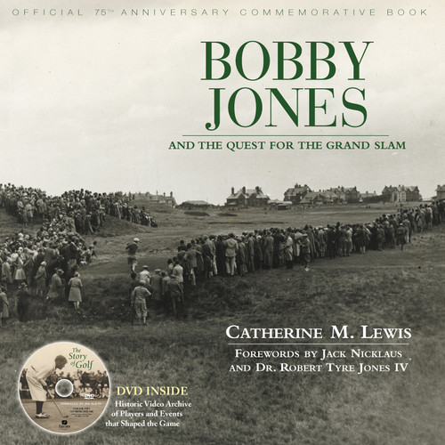 Bobby Jones (And the Quest for the Grand Slam) by Catherine M. Lewis, Jack Nicklaus, Dr. Robert Tyre Jones IV, 9781572439696