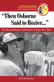"Then Osborne Said to Rozier. . ." (The Best Nebraska Cornhuskers Stories Ever Told) by Steve Richardson, 9781572439993