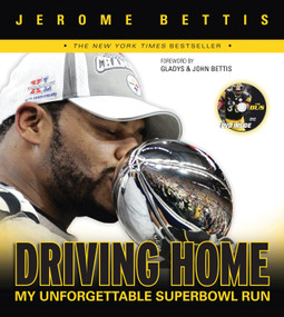 Driving Home (My Unforgettable Super Bowl Run) by Jerome Bettis, Gladys Bettis, John Bettis, 9781600780400