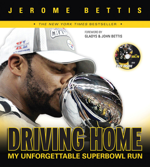 Driving Home (My Unforgettable Super Bowl Run) by Jerome Bettis, Gladys Bettis, John Bettis, 9781600780400