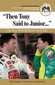 "Then Tony Said to Junior. . ." (The Best NASCAR Stories Ever Told) by Mike Hembree, Carl Edwards, 9781600780905