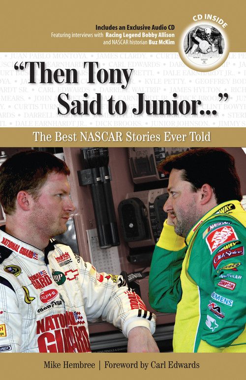 "Then Tony Said to Junior. . ." (The Best NASCAR Stories Ever Told) by Mike Hembree, Carl Edwards, 9781600780905