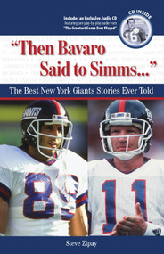 "Then Bavaro Said to Simms. . ." (The Best New York Giants Stories Ever Told) by Steve Zipay, 9781600782718
