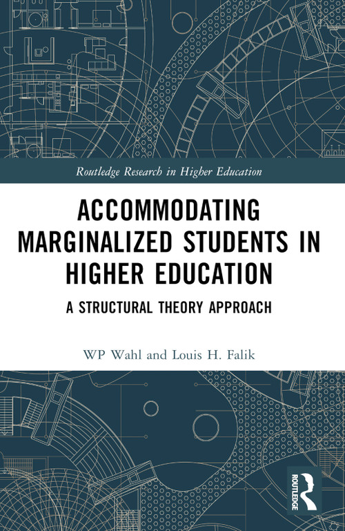 Accommodating Marginalized Students in Higher Education (A Structural Theory Approach) by WP Wahl, Louis H. Falik, 9781032457758