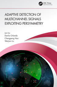 Adaptive Detection of Multichannel Signals Exploiting Persymmetry - 9781032374277 by Jun Liu, Danilo Orlando, Chengpeng Hao, Weijian Liu, 9781032374277