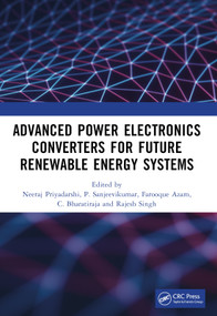 Advanced Power Electronics Converters for Future Renewable Energy Systems by Neeraj Priyadarshi, P. Sanjeevikumar, Farooque Azam, C. Bharatiraja, Rajesh Singh, 9781032347158