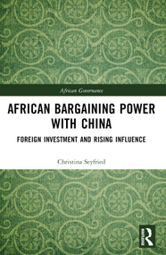 African Bargaining Power with China (Foreign Investment and Rising Influence) by Christina Seyfried, 9781032312507