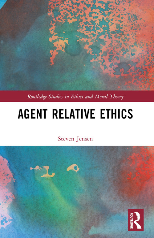Agent Relative Ethics by Steven Jensen, 9781032502724