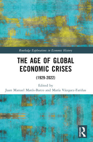 The Age of Global Economic Crises ((1929-2022)) by Juan Manuel Matés-Barco, María Vázquez-Fariñas, 9781032482521