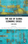The Age of Global Economic Crises ((1929-2022)) by Juan Manuel Matés-Barco, María Vázquez-Fariñas, 9781032482521