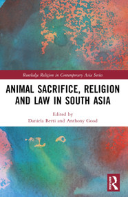 Animal Sacrifice, Religion and Law in South Asia - 9781032318134 by Daniela Berti, Anthony Good, 9781032318134