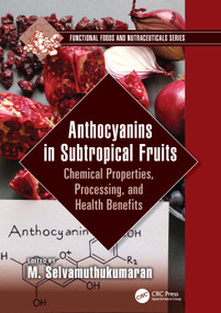 Anthocyanins in Subtropical Fruits (Chemical Properties, Processing, and Health Benefits) by M. Selvamuthukumaran, 9781032151175