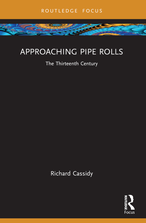 Approaching Pipe Rolls (The Thirteenth Century) - 9781032313368 by Richard Cassidy, 9781032313368