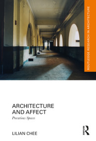 Architecture and Affect (Precarious Spaces) by Lilian Chee, 9781032407548