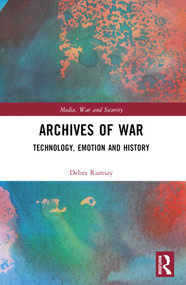 Archives of War (Technology, Emotion and History) by Debra Ramsay, 9780367776169