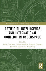 Artificial Intelligence and International Conflict in Cyberspace by Fabio Cristiano, Dennis Broeders, François Delerue, Frédérick Douzet, Aude Géry, 9781032255873