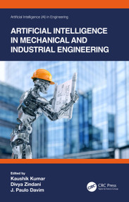 Artificial Intelligence in Mechanical and Industrial Engineering by Kaushik Kumar, Divya Zindani, J. Paulo Davim, 9781032012964