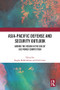 Asia-Pacific Defense and Security Outlook (Arming the Region in the Era of Big Power Competition) by Kogila Balakrishnan, Zsolt Lazar, 9781032501567
