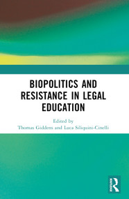 Biopolitics and Resistance in Legal Education by Thomas Giddens, Luca Siliquini-Cinelli, 9781032016047