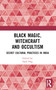Black Magic, Witchcraft and Occultism (Secret Cultural Practices in India) by Sajal Nag, 9781032522517