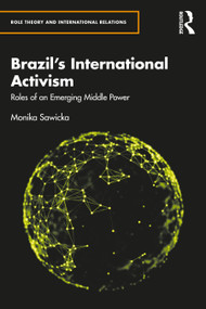 Brazil's International Activism (Roles of an Emerging Middle Power) - 9780367760694 by Monika Sawicka, 9780367760694