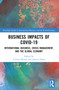Business Impacts of COVID-19 (International Business, Crisis Management, and the Global Economy) by Tomasz Bernat, Joanna Duda, 9781032437453
