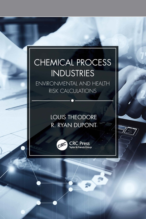 Chemical Process Industries (Environmental and Health Risk Calculations) by Louis Theodore, R. Ryan Dupont, 9781032254883