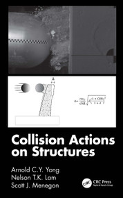 Collision Actions on Structures by Arnold C.Y. Yong, Nelson T.K. Lam, Scott J. Menegon, 9780367678302