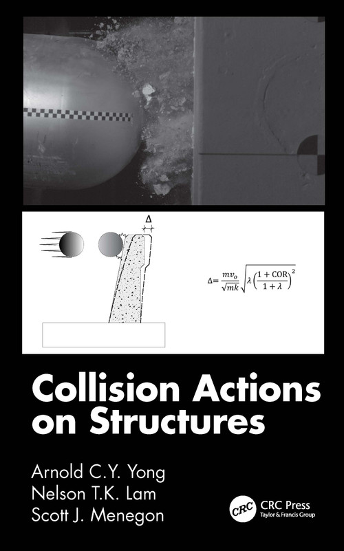 Collision Actions on Structures by Arnold C.Y. Yong, Nelson T.K. Lam, Scott J. Menegon, 9780367678302