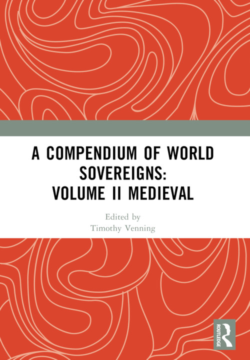 A Compendium of Medieval World Sovereigns by Timothy Venning, 9781032361994