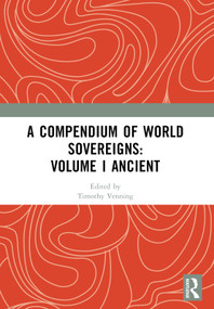 A Compendium of World Sovereigns: Volume I Ancient by Timothy Venning, 9781032361956