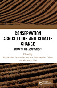 Conservation Agriculture and Climate Change (Impacts and Adaptations) by Ritesh Saha, Dhananjay Barman, Madhusudan Behera, Gouranga Kar, 9781032428697