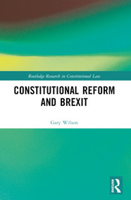 Constitutional Reform and Brexit by Gary Wilson, 9781032016207