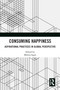 Consuming Happiness (Aspirational Practices in Global Perspective) by Mehita Iqani, 9781032488288