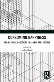 Consuming Happiness (Aspirational Practices in Global Perspective) by Mehita Iqani, 9781032488288