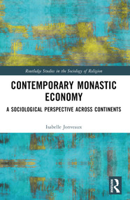 Contemporary Monastic Economy (A Sociological Perspective Across Continents) by Isabelle Jonveaux, 9781032077284