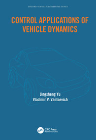 Control Applications of Vehicle Dynamics by Jingsheng Yu, Vladimir Vantsevich, 9780367681180
