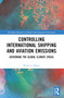 Controlling International Shipping and Aviation Emissions (Governing the Global Climate Crisis) by David A. Deese, 9781032399652