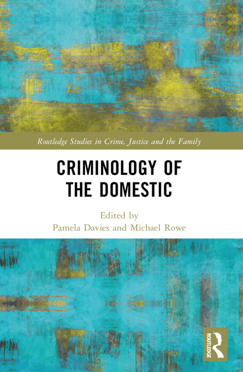 Criminology of the Domestic by Pamela Davies, Michael Rowe, 9781032168173