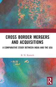 Cross Border Mergers and Acquisitions (A Comparative Study between India and the USA) by B. N. Ramesh, 9781032501222