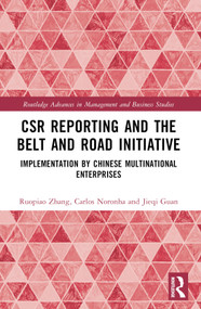 CSR Reporting and the Belt and Road Initiative (Implementation by Chinese Multinational Enterprises) by Ruopiao Zhang, Carlos Noronha, Jieqi Guan, 9781032298696