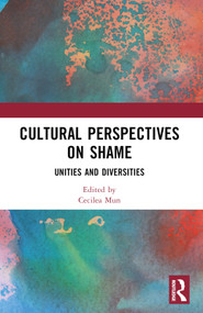 Cultural Perspectives on Shame (Unities and Diversities) by Cecilea Mun, 9781032390956