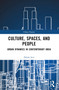 Culture, Spaces, and People (Urban Dynamics in Contemporary India) by Daksh Jain, 9781032516776