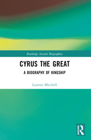 Cyrus the Great (A Biography of Kingship) by Lynette Mitchell, 9781032470696