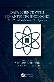 Data Science with Semantic Technologies (New Trends and Future Developments) by Archana Patel, Narayan C. Debnath, 9781032316673
