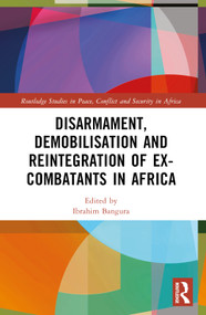 Disarmament, Demobilisation and Reintegration of Ex-Combatants in Africa - 9781032487793 by Ibrahim Bangura, 9781032487793